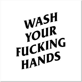 wash your fucking hands Posters and Art